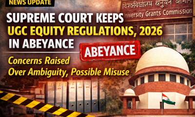 Supreme Court Keeps UGC Equity Regulations, 2026 in Abeyance; Raises Concerns Over Ambiguity and Possible Misuse