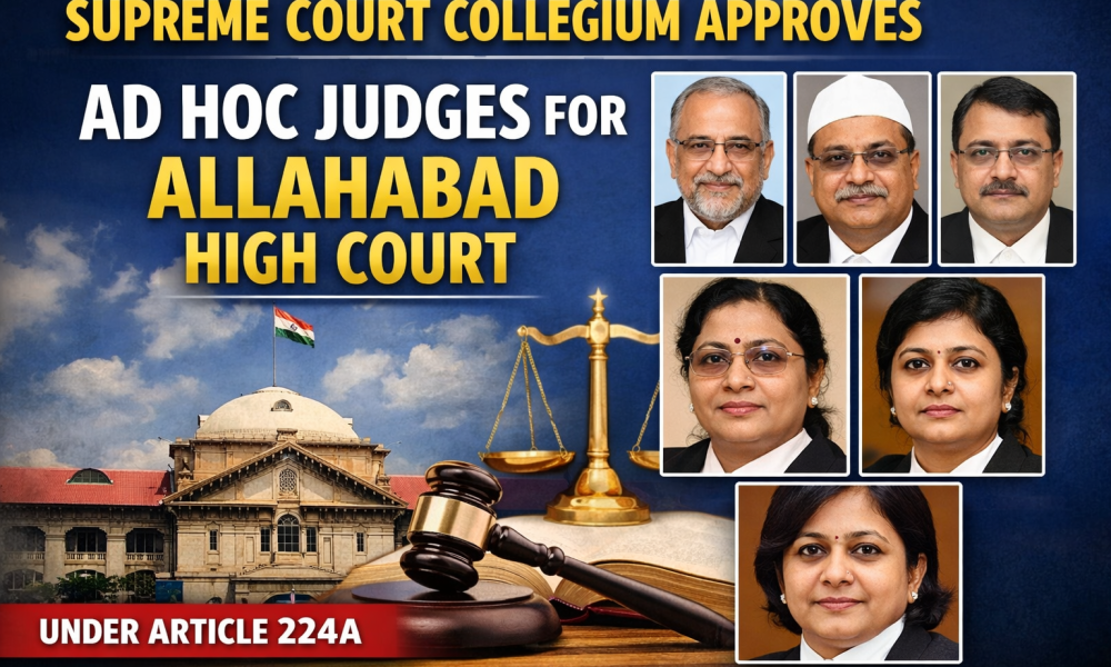 Supreme Court Collegium Approves Appointment of Five Ad Hoc Judges to Allahabad High Court Under Article 224A