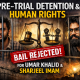 Pre-Trial Detention, Human Rights, and the rejection of Bail of Umar Khalid and Sharjeel Imam.