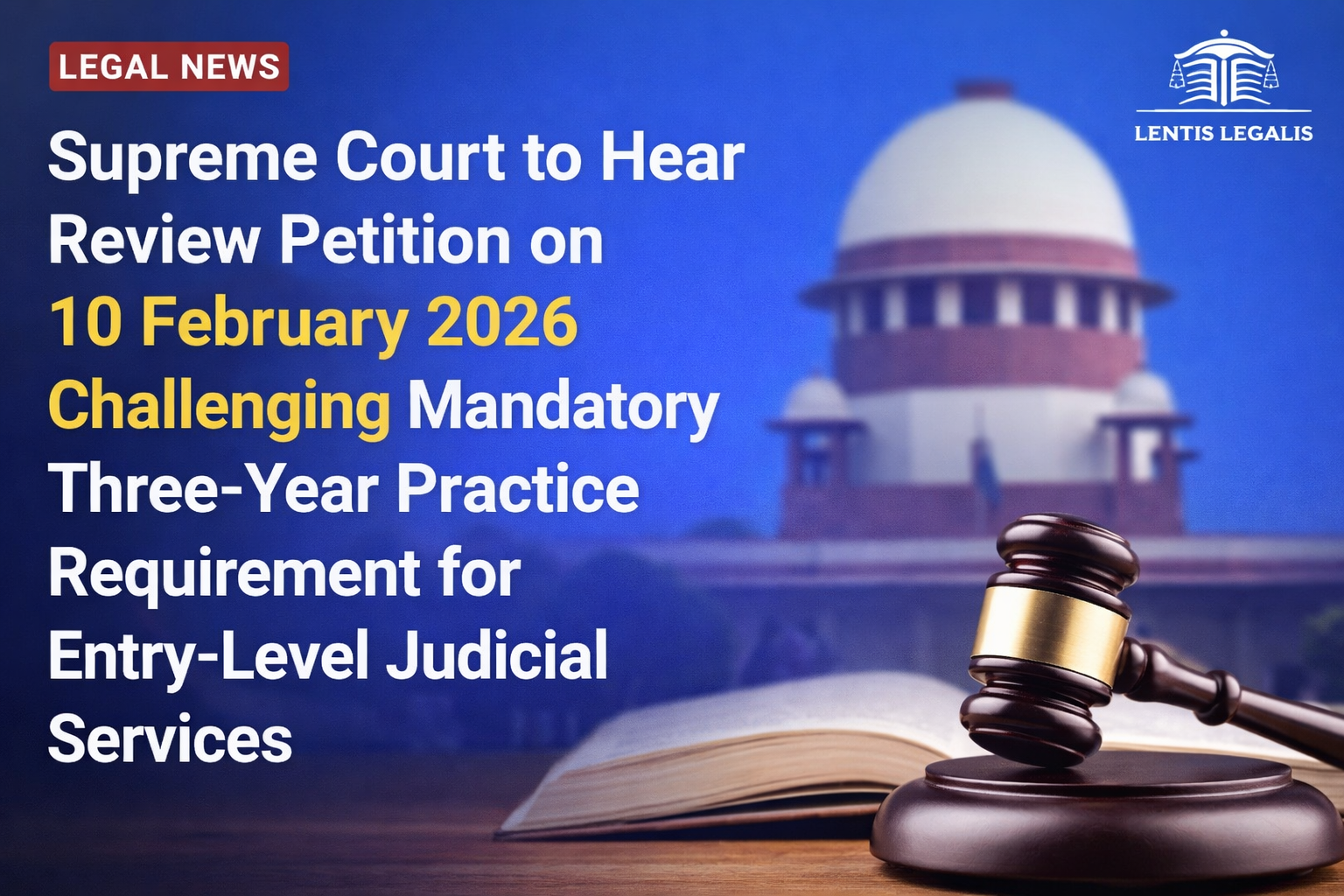 Supreme Court to Hear Review Petition on 10 February 2026 Challenging Mandatory Three-Year Practice Requirement for Entry-Level Judicial Services